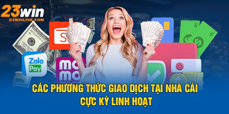 Nạp tiền 23Win trải nghiệm nhiều tiện ích