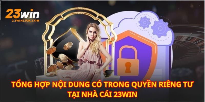 Đọc kỹ điều khoản về quyền riêng tư - chính sách riêng cho hội viên