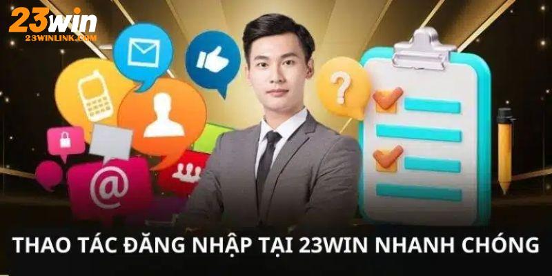 Tổng hợp các bước đăng nhập 23Win từ A đến Z